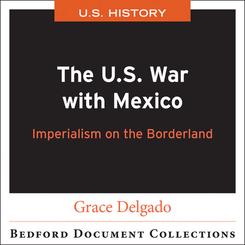 The U.S. War with Mexico: Imperialism on the Borderland