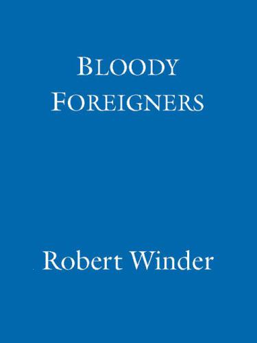 Bloody Foreigners: The Story of Immigration to Britain