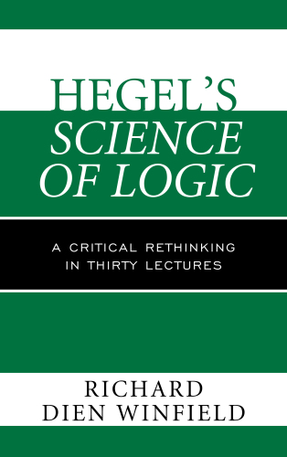Hegel's Science of logic: a critical rethinking in thirty lectures