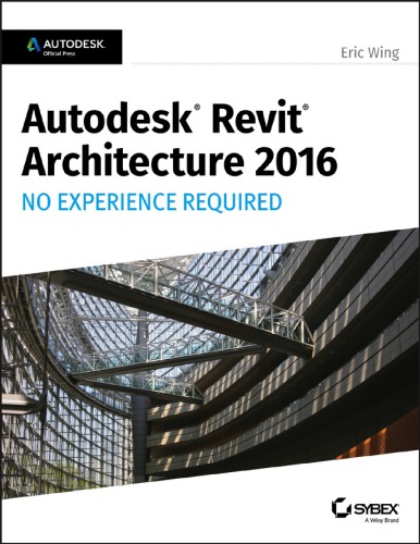 Autodesk Revit 2017 for architecture: no experience required