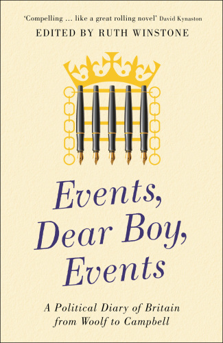 Events, dear boy, events a political diary of Britain from Woolf to Campbell