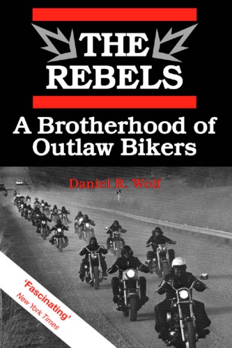 The Rebels: a brotherhood of outlaws bikers