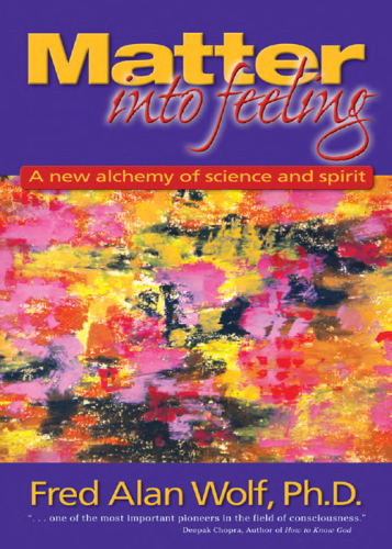 Matter into feeling: a new alchemy of science and spirit