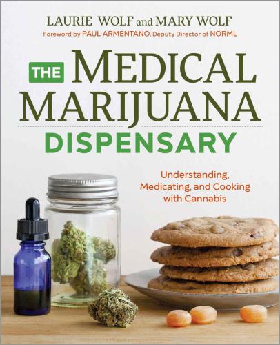The Medical Marijuana Dispensary: Understanding, Medicating and Cooking with Cannabis