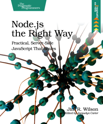 Node.js the right way practical, server-side JavaScript that scales