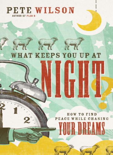 What keeps you up at night?: how to find peace while chasing your dreams