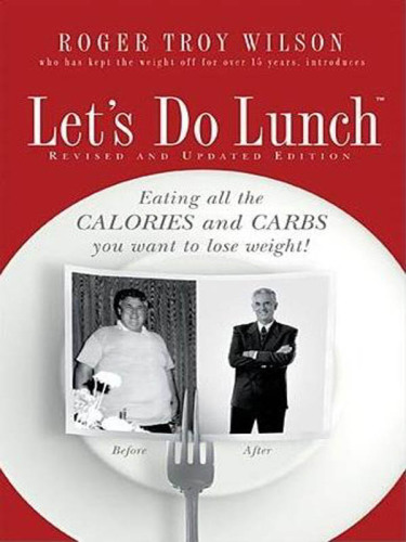 Let's do lunch: eating all the calories and carbs you want to lose weight!