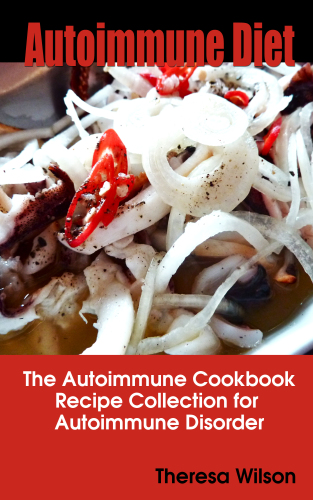 Autoimmune Diet The Autoimmune Cookbook, Recipe Collection for Autoimmune Disorder