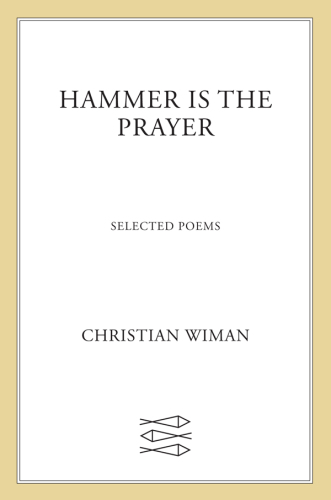 Hammer is the prayer: selected poems