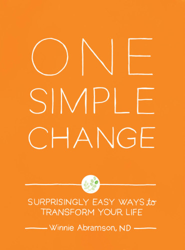 One simple change: surprisingly easy ways to transform your life