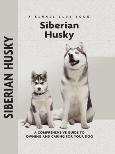 Siberian Husky: a Comprehensive Guide to Owning and Caring for Your Dog