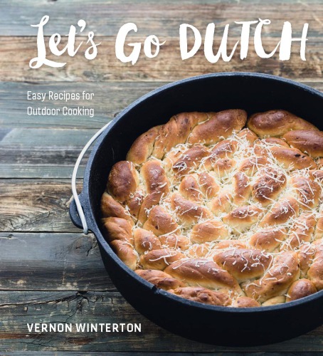 Let's go Dutch: easy recipes for outdoor cooking