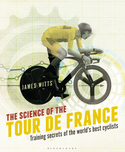 The science of the Tour de France: training secrets of the worlds best cyclists