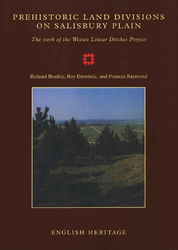 Prehistoric Land Divisions on Salisbury Plain: The Work of the Wessex Linear Ditches Project
