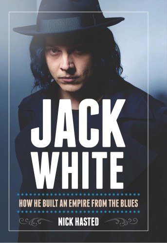 Jack White: How He Built an Empire From the Blues