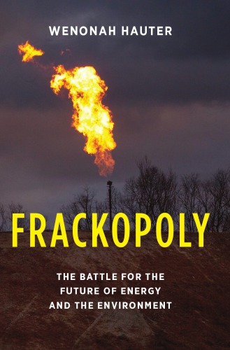 Frackopoly: the battle for the future of energy and the environment