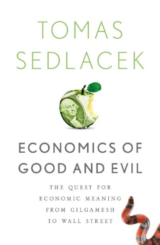Economics of good and evil: the quest for economic meaning from Gilgamesh to Wall Street