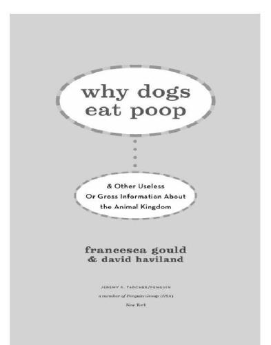 Why dogs eat poop: and other useless or gross information about the animal kingdom