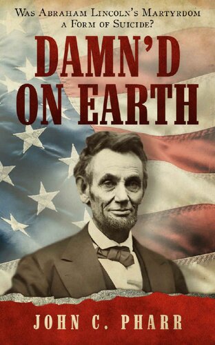 Damn'd on Earth: Was Abraham Lincoln's Martyrdom a Form of Suicide?