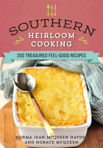 Southern Heirloom Cooking 200 Treasured Feel-good Recipes