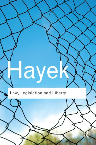 Law, Legislation and Liberty: a new statement of the liberal principles of justice and political economy