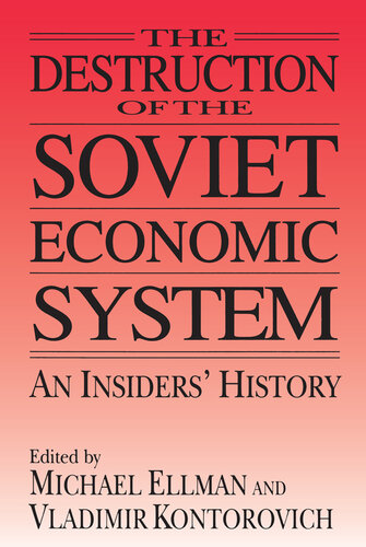 The Destruction of the Soviet Economic System: An Insider's History