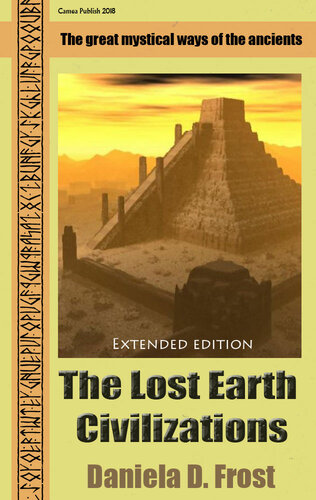 The Lost Earth Civilizations (Extended Edition): The mysticism of ancient cultures