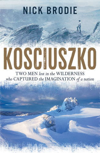 Kosciuszko: two men lost in the wilderness who captured the imagination of a nation