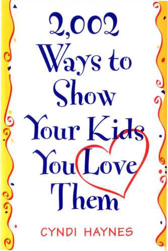 2,002 Ways to Show Your Kids You Love Them