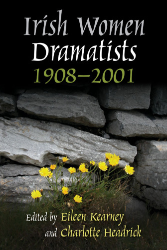 Irish women dramatists: 1908-2001
