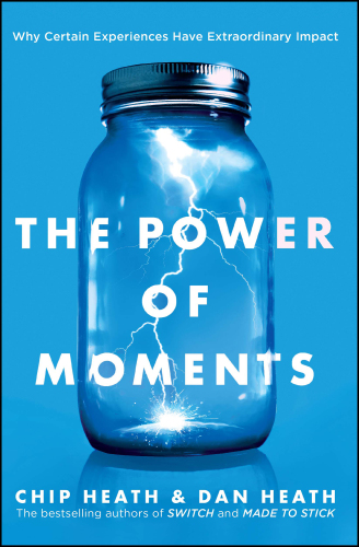 The power of moments: why certain experiences have extraordinary impact