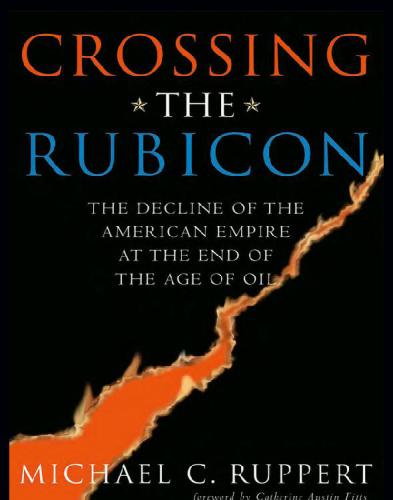 Crossing the Rubicon: the decline of the American empire at the end of the age of oil