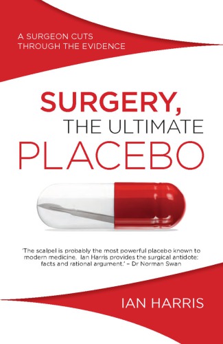 Surgery, the ultimate placebo: a surgeon cuts through the evidence