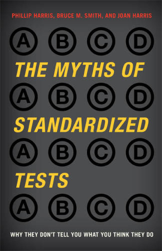 The myths of standardized tests: why they don't tell you what you think they do