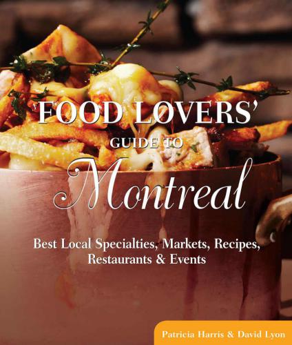 Food lovers' guide to Montreal: best local specialities, markets, recipes, restaurants, & events