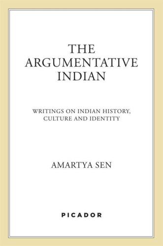 The argumentative Indian: writings on Indian history, culture, and identity
