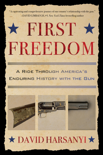 First freedom: a ride through America's enduring history with the gun
