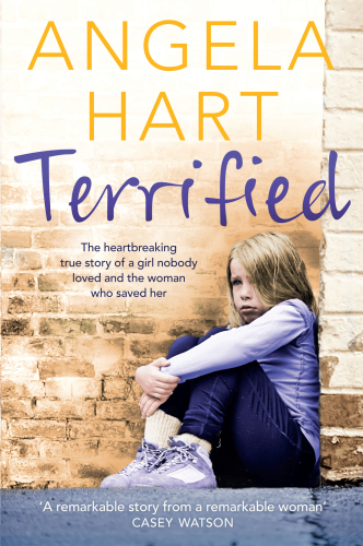 Terrified: the heartbreaking true story of a girl nobody loved and the woman who saved her