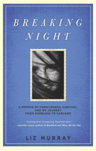 Breaking night: a memoir of forgiveness, survival, and my journey from homeless to Harvard