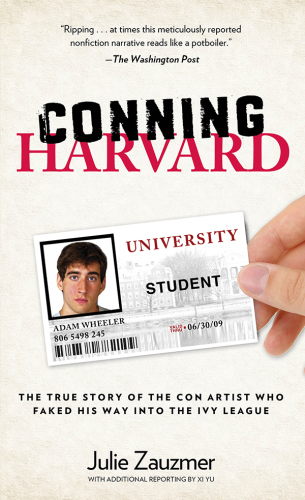 Conning Harvard: Adam Wheeler, the con artist who faked his way into the Ivy League