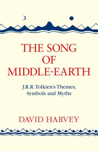 The Song of Middle-earth: J. R. R. Tolkiens Themes, Symbols and Myths