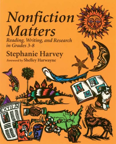 Nonfiction matters: reading, writing, and research in grades 3-8