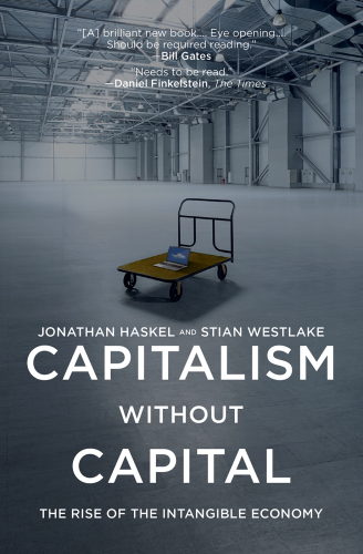 Capitalism without capital: the rise of the intangible economy: with a new preface by the authors