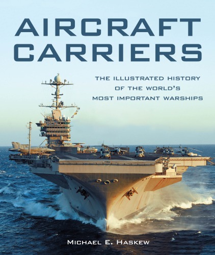 Aircraft carriers: the illustrated history of the world's most important warships