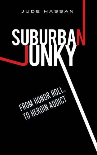 Suburban Junky: From Honor Roll, To Heroin Addict
