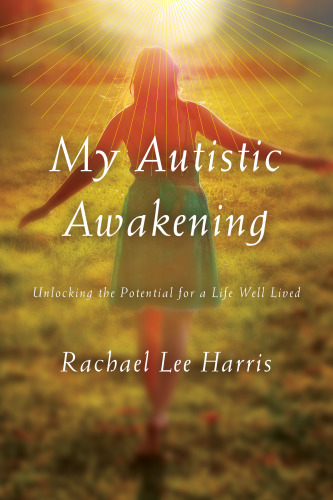 My autistic awakening: unlocking the potential for a life well lived