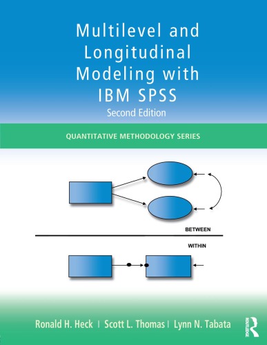 Multilevel and longitudinal modeling with IBM SPSS. Heck, The University of Hawaii at Manoa, Scott L. Thomas, Claremont Graduate University, Lynn N. Tabata, the University of Hawaii at Manoa