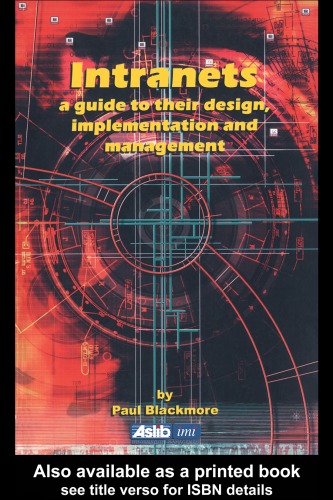 Intranets: a Guide to their Design, Implementation and Management