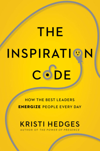 The inspiration code: how the best leaders energize people every day