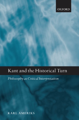 Kant and the historical turn: philosophy as critical interpretation
